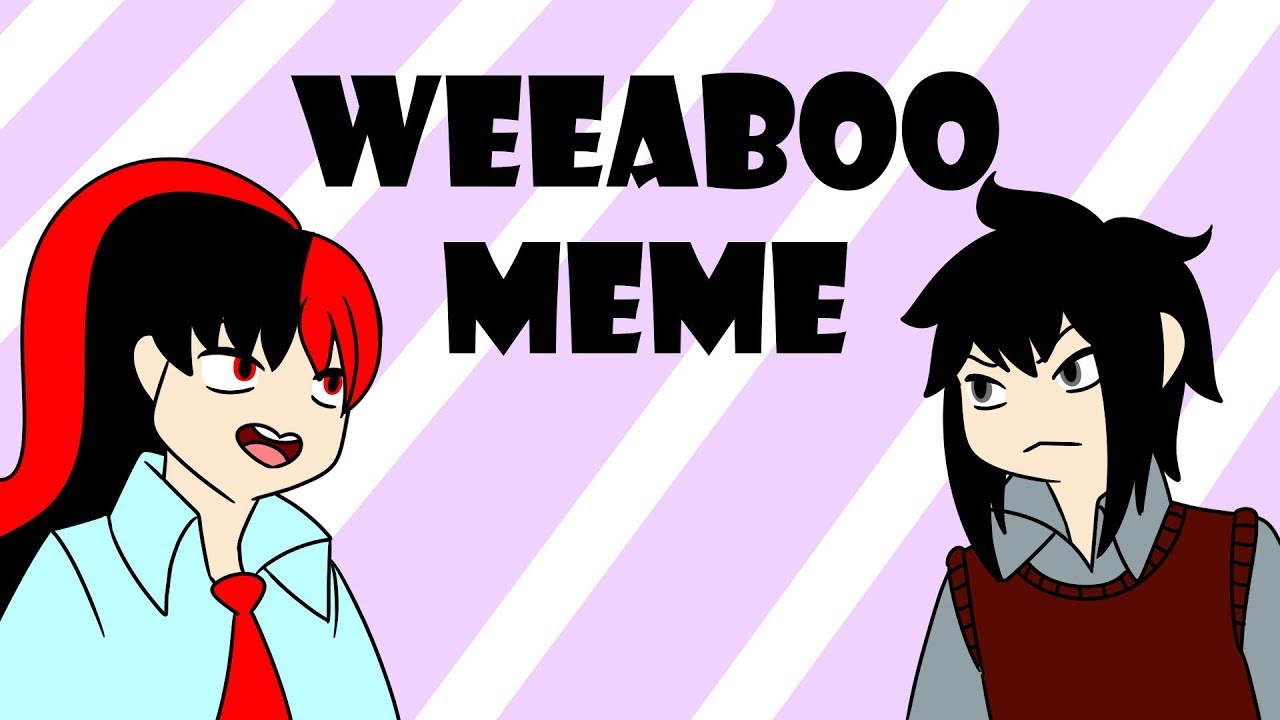 Meme animation - WEEABOO