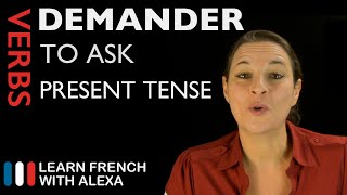 Demander (to ask) - Present Tense (French verbs conjugated by Learn French With Alexa)