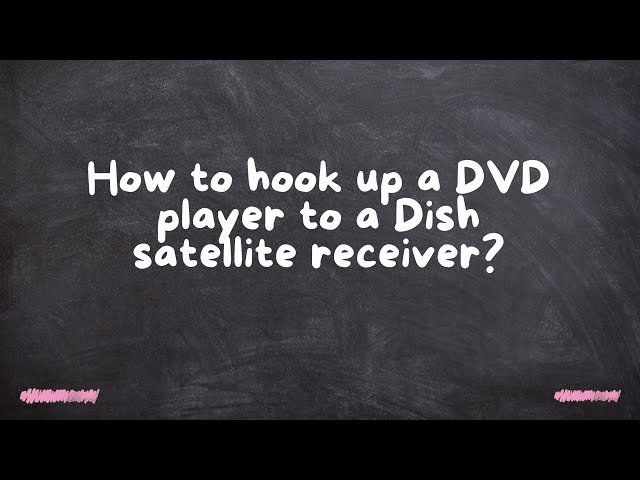 DISH//　DVD　DISH How to hook up a DVD player to a Dish satellite receiver
