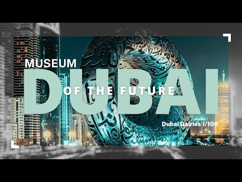 Museum Of the FUTURE DUBAI I A SHORT TOUR
