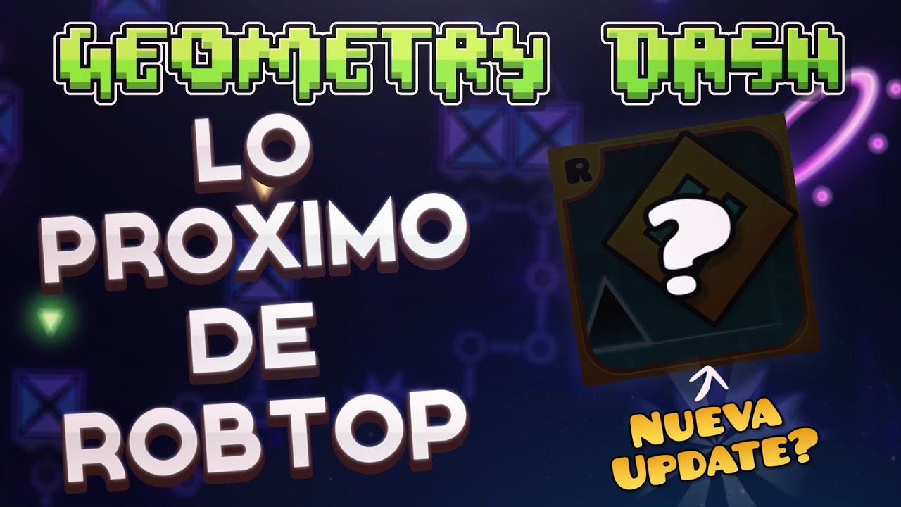 Lo Próximo De RobTop Y Geometry Dash 2.2 - YouTube