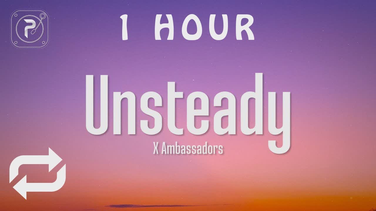 [1 HOUR 🕐 ] X Ambassadors - Unsteady (Lyrics) hold on to me 'Cause I'm a little unsteady