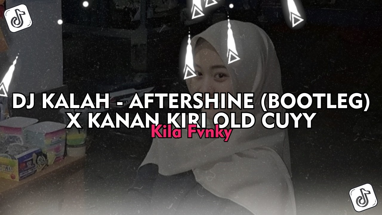 DJ KALAH - AFTERSHINE (BOOTLEG) X KANAN KIRI OLD CUYY - Kila Fvnky Viral TikTok 2026 !!