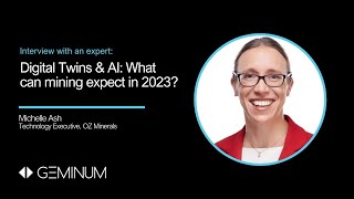 Interview with Michelle Ash - Digital Twins & AI: What can mining expect in 2023