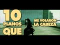 🎥 10 PLANOS que me VOLARON la CABEZA