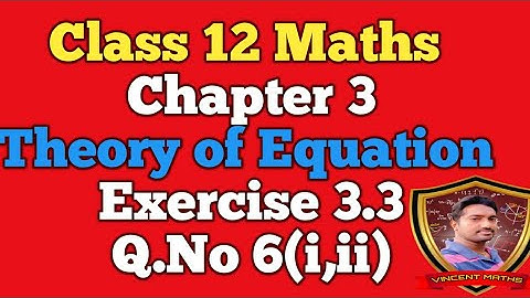 12th Maths | Exercise 3.3 Q.no 6(i,ii) | Chapter 3 | Theory of Equation | Vincent Maths |
