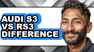 Audi S3 vs RS3 Difference - Which is Better?