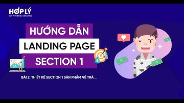 [Sử dụng Ladipage] từ A - Z để làm landing page Section1 sản phẩm Trà (thiên nhiên)