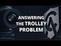 Answering the Trolley Problem