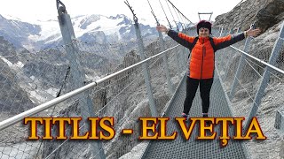 Titlis, Elveția - Munte în Alpii Uri la 3238m - Din Engelberg, cu Telecabina Titlis Xpress ❗
