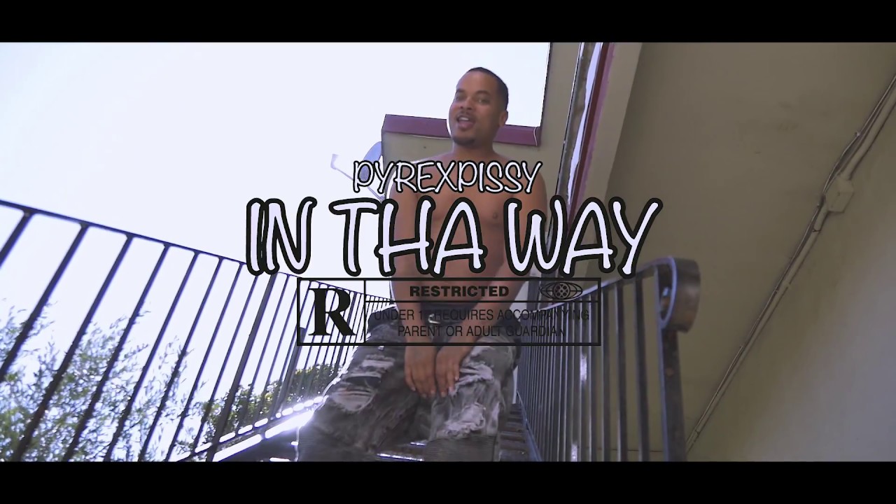 Pyrex Pissy - "In Tha Way" (DIR. BY @APXVISUAL)