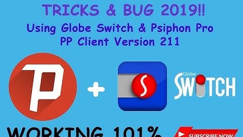FREE INTERNET TRICKS AND BUGS USING VPN PSIPHON PRO VERSION 211 & GLOBE SWITCH 2019