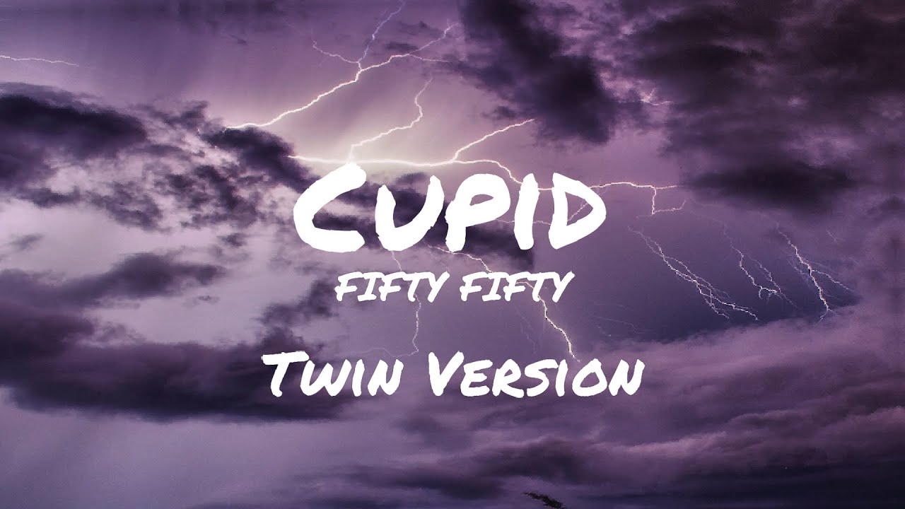 Cupid - FIFTY FIFTY (Twin Version) Lyrics - YouTube