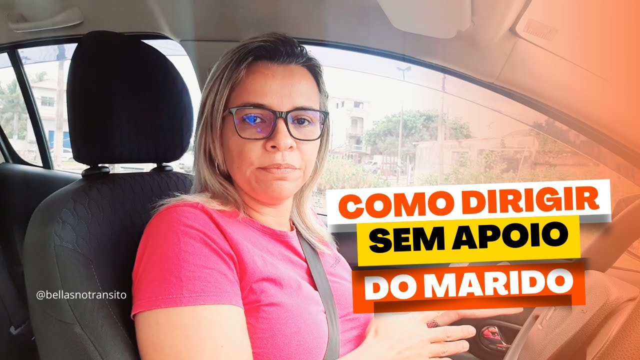 Como dirigir sem apoio do marido e superar o medo de dirigir - YouTube