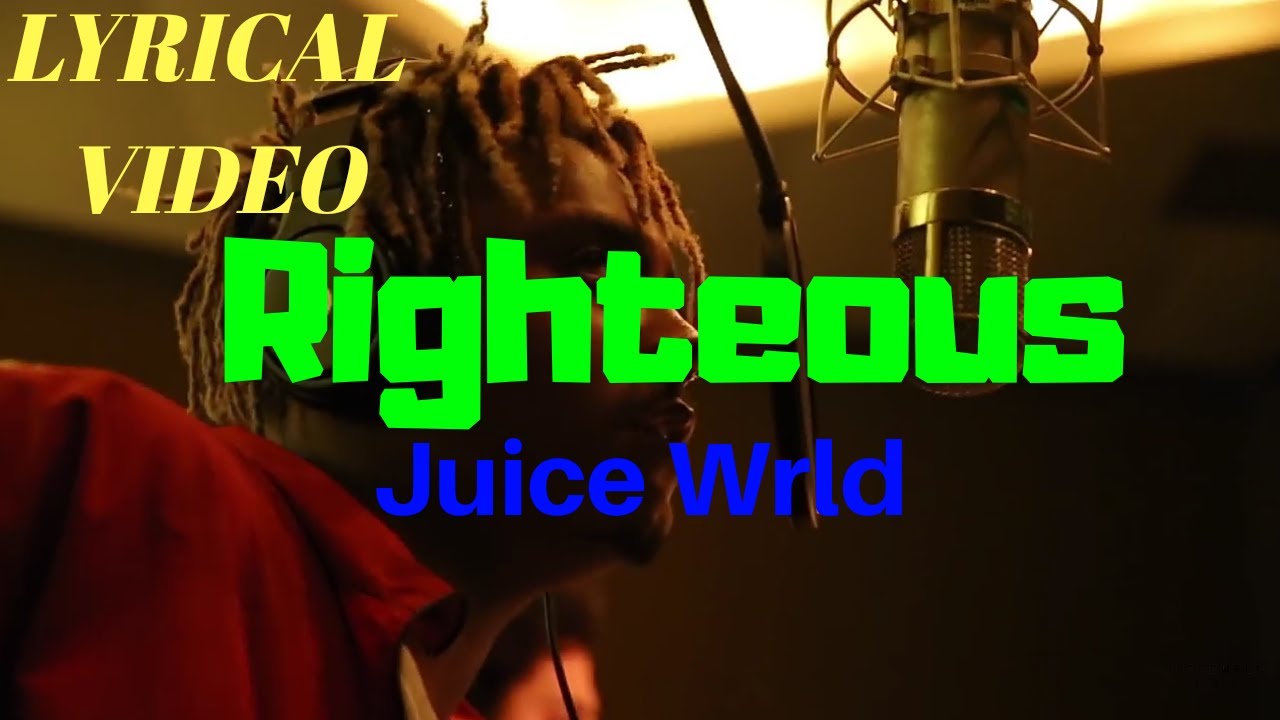 Juice wrld Righteous; Lyrics. Lyrical video. EVERYTHING YouTube