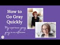 How to Go Gray Quickly - my experience going gray in a day