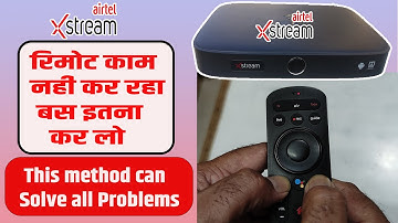 Airtel Xstream Remote  not Working | ऐसा कर के हो जायेगा ठीक चाहे कुछ भी हो