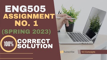 eng505 assignment 1 solution | 2023 |correct solution |virtual university