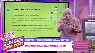 Sukses SPM (2021) - Pecutan | Pendidikan Seni Visual: Kertas 2 - Konteks Soalan & Teknik Lulus