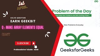 Famous Make Array Elements Equal | Geeks for Geeks Problem of the Day Solution| 1 April | GFG | Java & C++ Profile