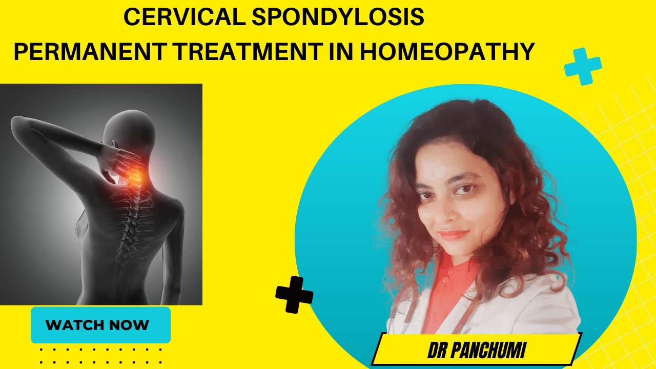 cervical spondylosis treatment in homeopathy Dr Panchumi Mukherjee ...
