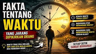 Fakta Tentang Waktu yang Jarang Dipikirkan Orang (Bikin Cara Pandangmu Berubah)
