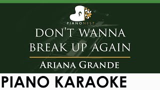 Ariana Grande - don't wanna break up again - LOWER Key (Piano Karaoke Instrumental)