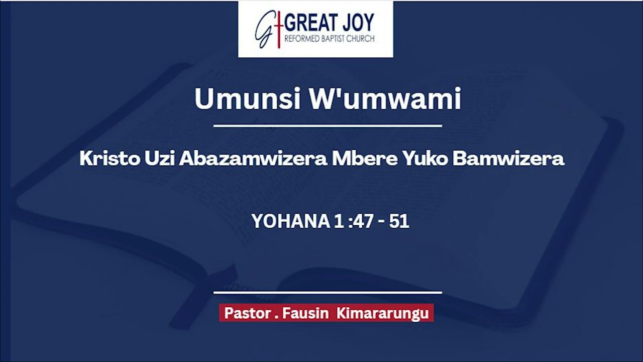 Kristo Uzi Abazamwizera Mbere Yuko Bamwizera / Yohana:1:47-51/Pr KIMARARUNGU Faustin.