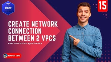 15  AWS Interview Questions - How to create networking connection between two VPCs