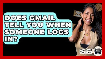 Does Gmail Tell You When Someone Logs In? - TheEmailToolbox.com