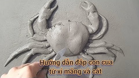 Hướng dẫn đắp con cua siêu đẹp từ cát và xi măng, Đạt tay trái