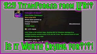 925 Titanforged Items from LFR - Is it Worth Crying For?! - My Opinion - 7.1.5 Patch Legion