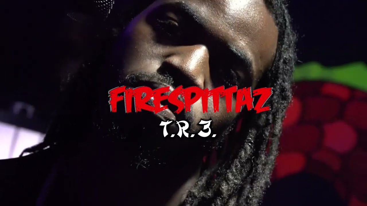 Fire Spittaz Ep.4 T.R.3. " Make Em Say"