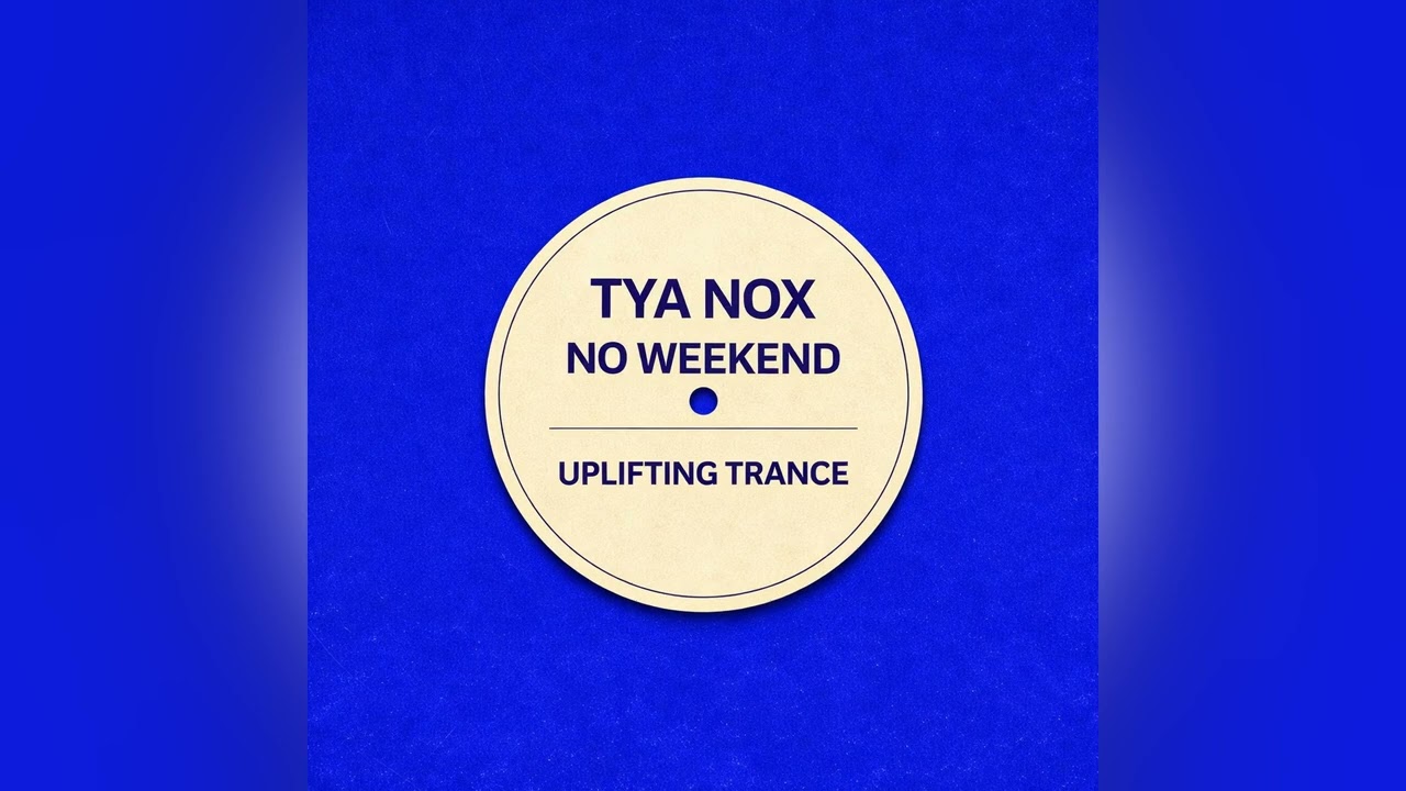 Uplifting Trance | Tya Nox - No Weekend