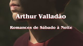 Arthur Valladão - Romances de Sábado à Noite