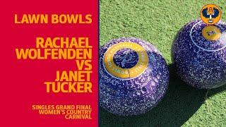 Lawn Bowls | Rachael Wolfenden vs Janet Tucker | Singles Grand Finals | Women's Country Carnival