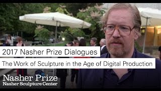 Nasher Prize Dialogues: The Work of Sculpture in the Age of Digital Production