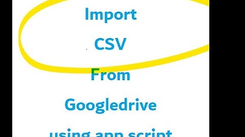 import csv file from google drive using app script