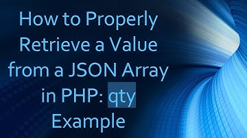How to Properly Retrieve a Value from a JSON Array in PHP: qty Example