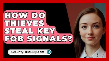 How Do Thieves Steal Key Fob Signals? - SecurityFirstCorp.com