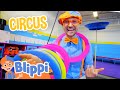 Blippi Learns Circus Tricks! | Circus Center & Trampoline For Kids | Educational Videos for Toddlers