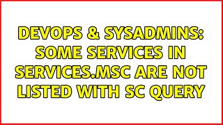 Famous DevOps & SysAdmins: Some services in services.msc are not listed with sc query Profile
