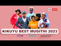 KIKUYU MUGITHII MIX 2023 BY DJ KARUTU 254