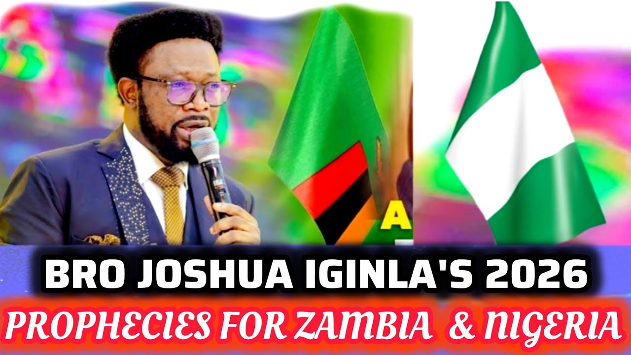 BRO JOSHUA IGINLA'S 2026 PROPHECIES FOR ZAMBIA 🇿🇲 & NIGERIA 🇳🇬