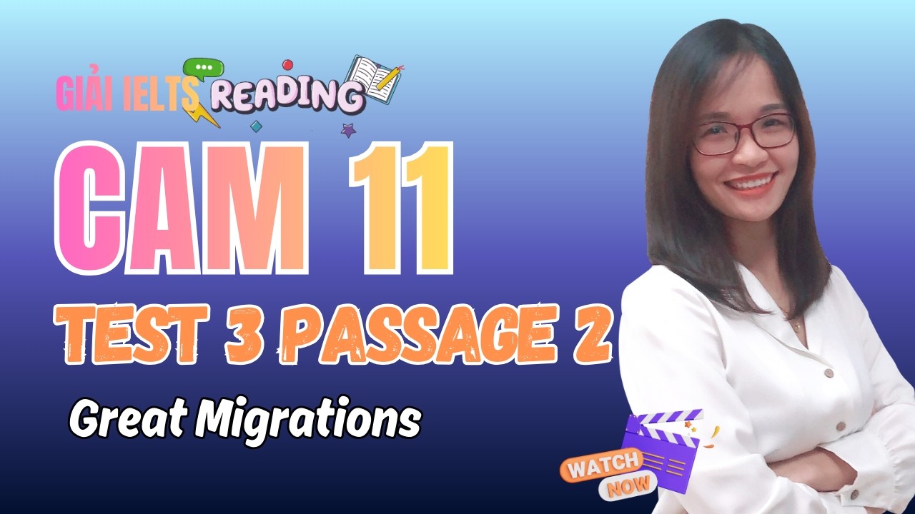 Giải Reading Cam 11 Test 3 Passage 2: Great Migrations (mẹo hay band 9.0, dịch kỹ)| IELTS Thanh Loan
