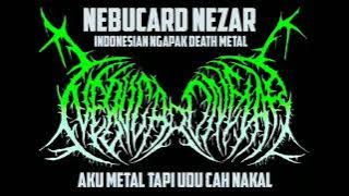 Nebucard Nezar - Aku Metal Tapi Udu Cah Nakal