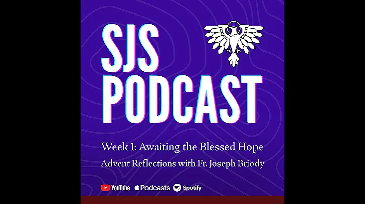 Awaiting the Blessed Hope | Advent Reflection with Fr. Joseph Briody | Season 2 | Episode 2