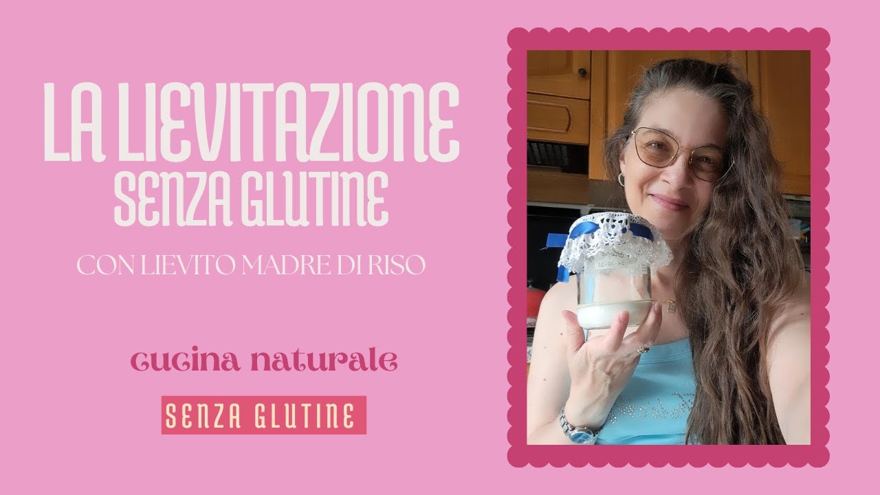 La LIEVITAZIONE con LIEVITO MADRE senza glutine
