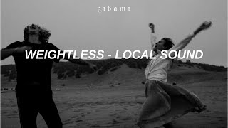 WEIGHTLESS - LOCAL SOUND [Traducida al español (Lyrics/Letra)]