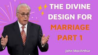 The Divine Design for Marriage Part 1